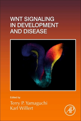 Wnt Signaling in Development and Disease - Yamaguchi, Terry P. (Volume editor), and Willert, Karl (Volume editor)