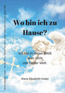 Wo bin ich zu Hause?: Ich bin in dieser Welt aber nicht von dieser Welt.