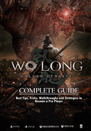 Wo Long: Fallen Dynasty Complete Strategy Guide and Walkthrough