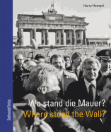 Wo Stand Die Mauer? / Where Stood the Wall?