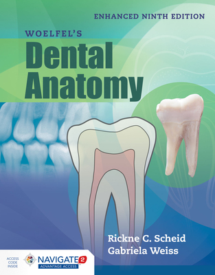 Woelfel's Dental Anatomy, Enhanced Edition - Scheid, Rickne C, and Weiss, Gabriela