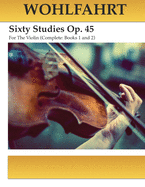 Wohlfahrt Sixty Studies For The Violin Op. 45: Complete Books 1 and 2