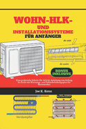 Wohn-HLK - und Installationssysteme fr Anfnger: Eine praktische Schritt-fr-Schritt-Anleitung von Anfang bis Ende mit Wartungs- und Fehlerbehebungsplan fr Heimwerker