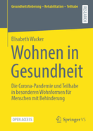 Wohnen in Gesundheit: Die Corona-Pandemie und Teilhabe in besonderen Wohnformen f?r Menschen mit Behinderung