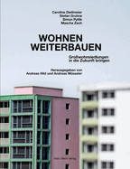 Wohnen Weiterbauen: Grosswohnsiedlungen in Die Zukunft Bringen