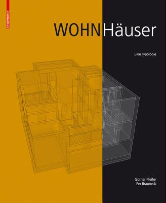 Wohnhauser: Eine Typologie - Pfeifer, Gunter, ARC, and Brauneck, Per