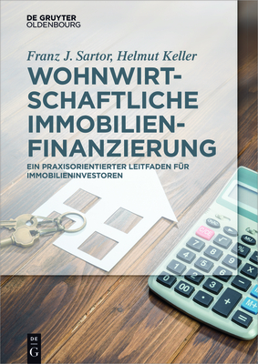 Wohnwirtschaftliche Immobilienfinanzierung - Sartor, Franz J, and Keller, Helmut