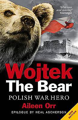 Wojtek the Bear: Polish War Hero - Orr, Aileen