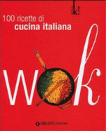 Wok. 100 Ricette All'Italiana