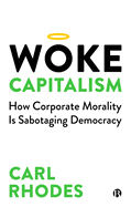 Woke Capitalism: How Corporate Morality is Sabotaging Democracy