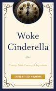 Woke Cinderella: Twenty-First-Century Adaptations