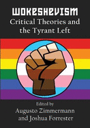 Wokeshevism: Critical Theories and the Tyrant Left