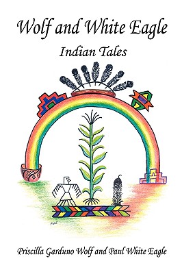 Wolf and White Eagle - Indian Tales - Wolf, Priscilla Garduno, and Eagle, Paul White