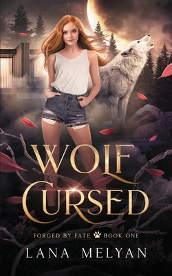 Wolf Cursed (Forged by Fate book 1) - Melyan, Lana