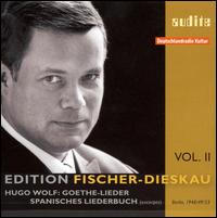 Wolf: Goethe-Lieder; Spanisches Liederbuch - Dietrich Fischer-Dieskau (baritone); Hertha Klust (piano); Rudolf Wille (piano); Walther Welsch (piano)