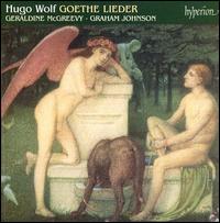 Wolf: Goethe Lieder - Geraldine McGreevy (soprano); Graham Johnson (piano)