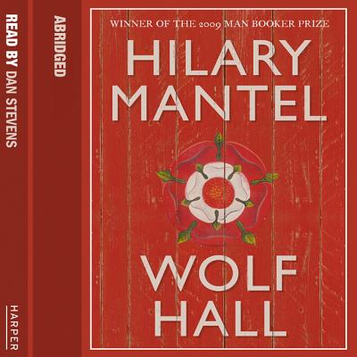 Wolf Hall - Mantel, Hilary, and Stevens, Dan (Read by)