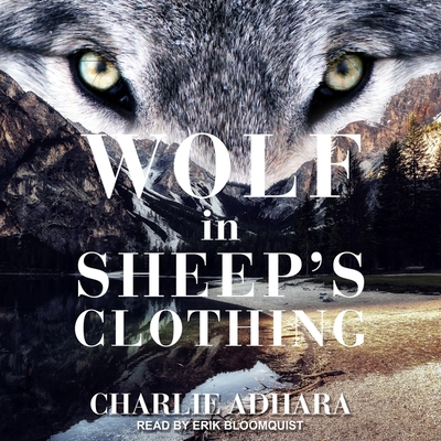 Wolf in Sheep's Clothing - Bloomquist, Erik (Read by), and Adhara, Charlie