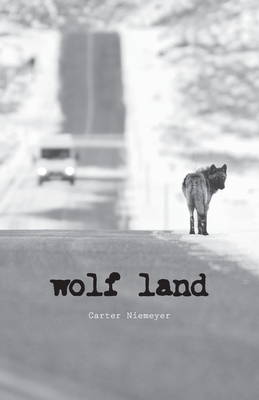 Wolf Land - Niemeyer, Carter, and Lane, Dee (Editor), and Fischer, Beth (Designer)