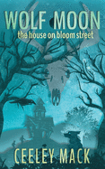 Wolf Moon: the house on bloom street
