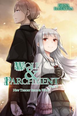Wolf & Parchment: New Theory Spice & Wolf, Vol. 3 (Light Novel) - Hasekura, Isuna, and Bernhardt, Jasmine (Translated by)