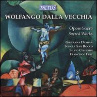 Wolfango Dalla Vecchia: Opere Sacre (Sacred Works) - Giovanna Damian (soprano); Quartetto Di Trombe Di Venezia; Silvio Celeghin (organo); Francesco Erle (conductor)