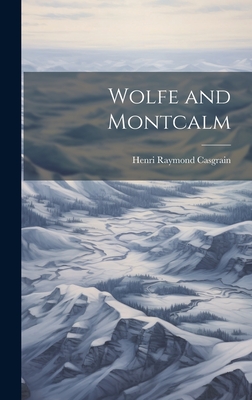 Wolfe and Montcalm - Casgrain, Henri Raymond