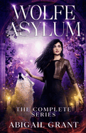 Wolfe Asylum (YA Wolf Shifter Academy Romance): The Complete Series