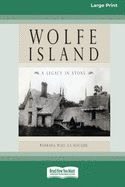 Wolfe Island: A Legacy in Stone [Standard Large Print 16 Pt Edition]