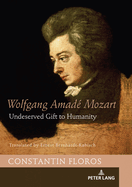 Wolfgang Amad Mozart: Undeserved Gift to Humanity