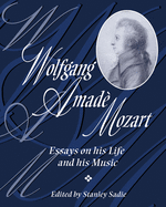 Wolfgang Amad? Mozart: Essays on His Life and His Music