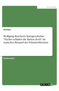 Wolfgang Borcherts Kurzgeschichte Nachts schlafen die Ratten doch als typisches Beispiel der Tr?mmerliteratur