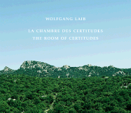 Wolfgang Laib: The Room of Certitudes