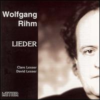 Wolfgang Rihm: Lieder - Clare Lesser (soprano); David Lesser (piano)