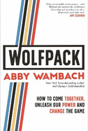 WOLFPACK: How to Come Together, Unleash Our Power and Change the Game