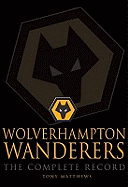 Wolverhampton Wanderers: The Complete Record