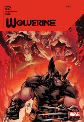 Wolverine by Benjamin Percy Vol. 1 - Percy, Benjamin, and Kubert, Adam