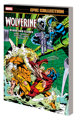 Wolverine Epic Collection: Blood and Claws - Hama, Larry, and Silvestri, Marc