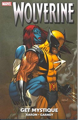 Wolverine: Get Mystique - Aaron, Jason (Text by)