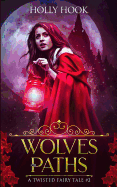 Wolves and Paths (a Twisted Fairytale #2)