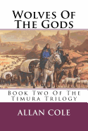 Wolves of the Gods: Book Two of the Timura Trilogy