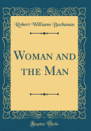 Woman and the Man (Classic Reprint)