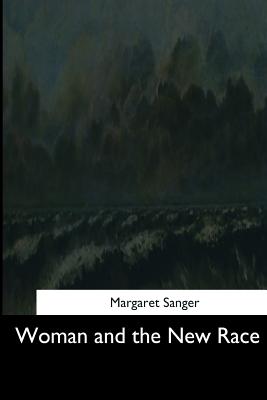 Woman and the New Race - Sanger, Margaret