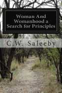 Woman And Womanhood a Search for Principles