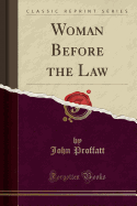 Woman Before the Law (Classic Reprint)