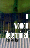 Woman Determined - Swallow, Jean