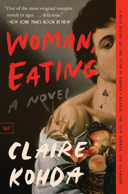 Woman, Eating: A Literary Vampire Novel - Kohda, Claire