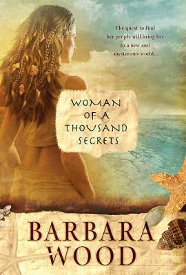 Woman of a Thousand Secrets - Wood, Barbara