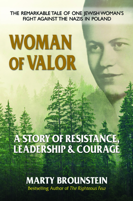 Woman of Valor: A Story of Resistance, Leadership & Courage - Brounstein, Marty
