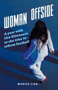 Woman Offside: A year with Lise Klaveness as she tries to reform football